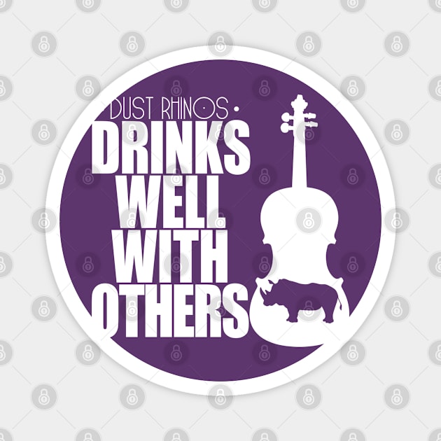 Drinks Well With Others Magnet by Dust Rhinos Swag Store